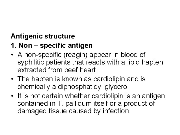 Antigenic structure 1. Non – specific antigen • A non-specific (reagin) appear in blood