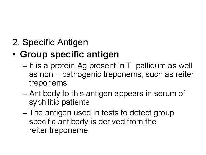 2. Specific Antigen • Group specific antigen – It is a protein Ag present
