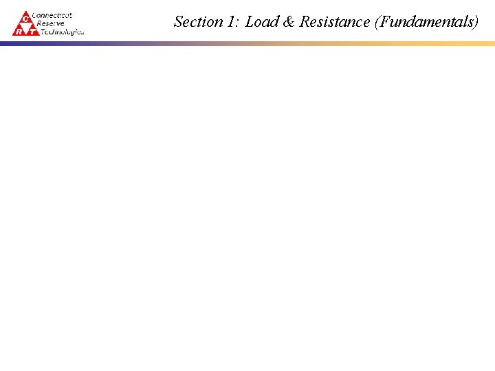 Section 1: Load & Resistance (Fundamentals) 