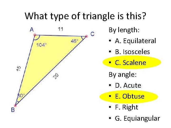 What type of triangle is this? By length: • A. Equilateral • B. Isosceles