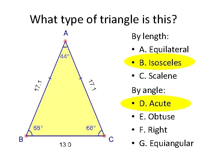 What type of triangle is this? By length: • A. Equilateral • B. Isosceles