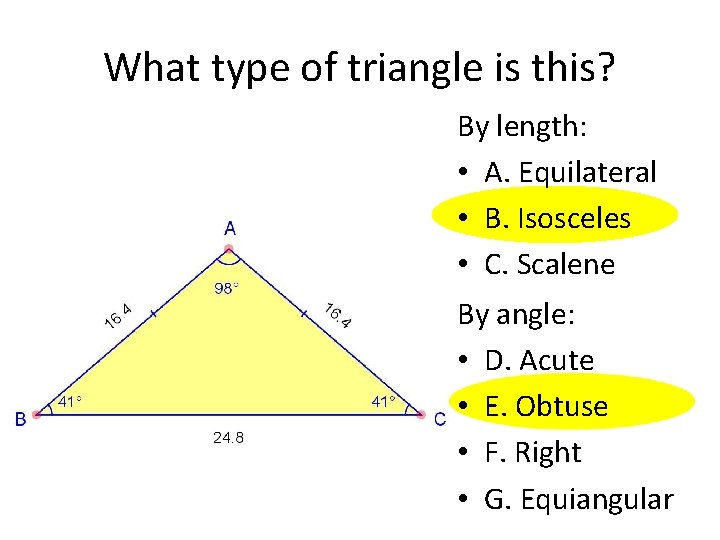 What type of triangle is this? By length: • A. Equilateral • B. Isosceles