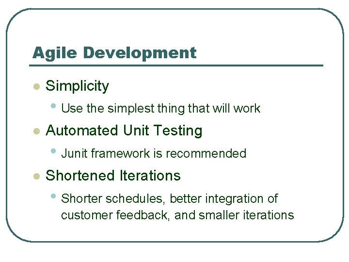 Agile Development l Simplicity • Use the simplest thing that will work l Automated Agile Development l Simplicity • Use the simplest thing that will work l Automated