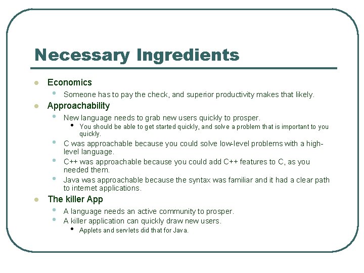 Necessary Ingredients l l Economics • Approachability • • l Someone has to pay Necessary Ingredients l l Economics • Approachability • • l Someone has to pay