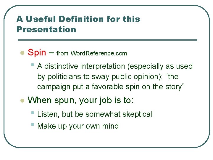 A Useful Definition for this Presentation l Spin – from Word. Reference. com • A Useful Definition for this Presentation l Spin – from Word. Reference. com •