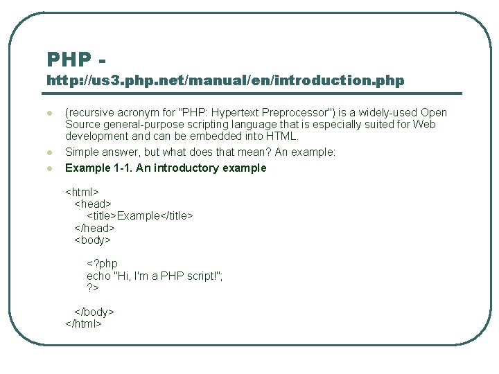 PHP - http: //us 3. php. net/manual/en/introduction. php l l l (recursive acronym for PHP - http: //us 3. php. net/manual/en/introduction. php l l l (recursive acronym for