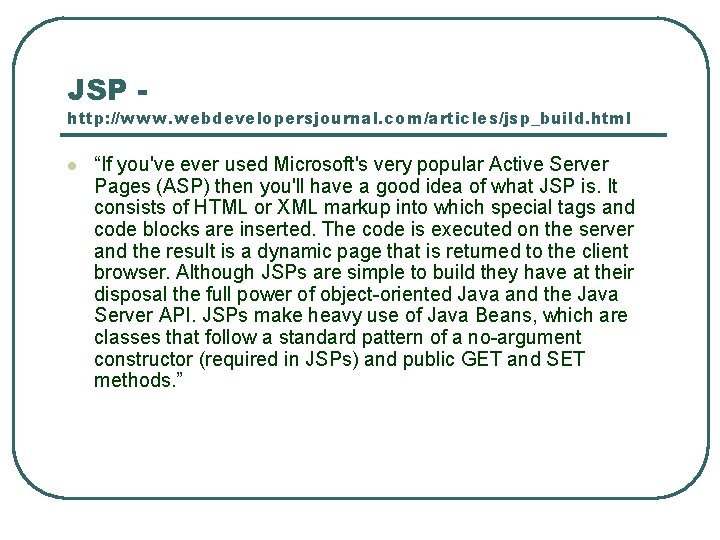 JSP - http: //www. webdevelopersjournal. com/articles/jsp_build. html l “If you've ever used Microsoft's very JSP - http: //www. webdevelopersjournal. com/articles/jsp_build. html l “If you've ever used Microsoft's very