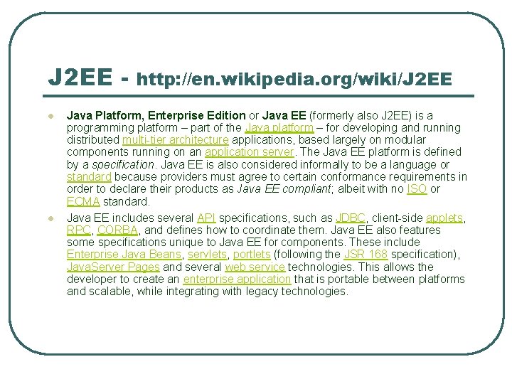 J 2 EE l l http: //en. wikipedia. org/wiki/J 2 EE Java Platform, Enterprise J 2 EE l l http: //en. wikipedia. org/wiki/J 2 EE Java Platform, Enterprise