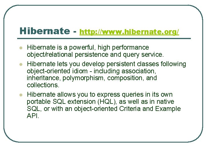 Hibernate l l l http: //www. hibernate. org/ Hibernate is a powerful, high performance Hibernate l l l http: //www. hibernate. org/ Hibernate is a powerful, high performance