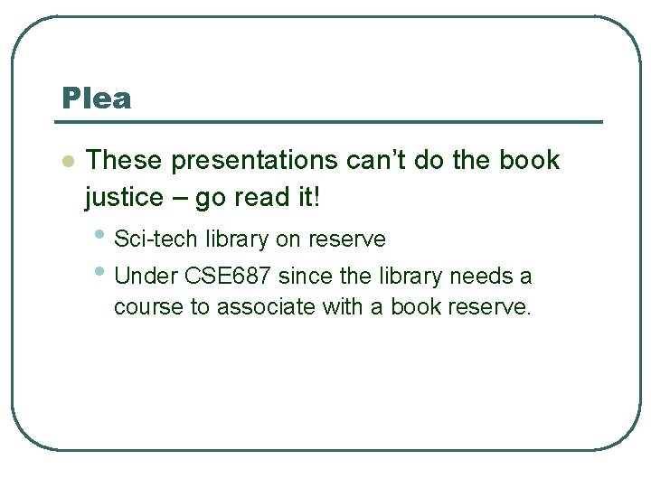 Plea l These presentations can’t do the book justice – go read it! • Plea l These presentations can’t do the book justice – go read it! •