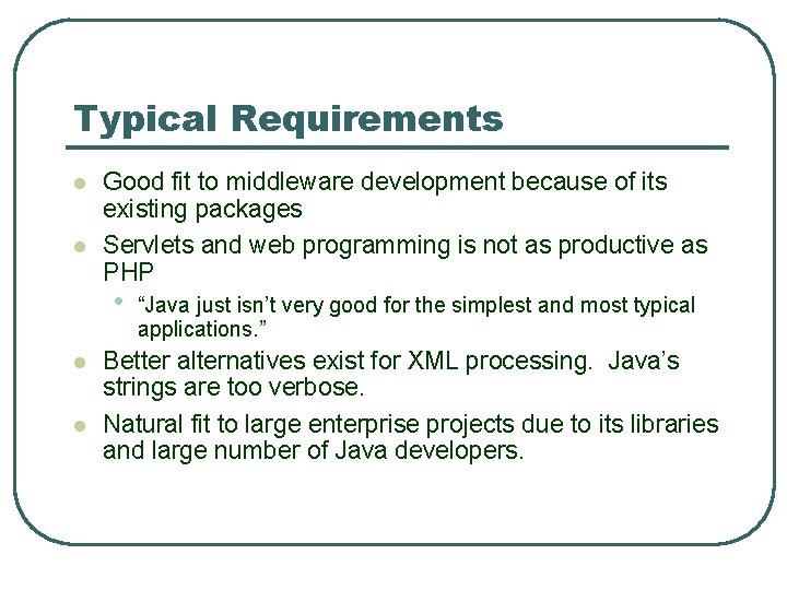 Typical Requirements l l Good fit to middleware development because of its existing packages Typical Requirements l l Good fit to middleware development because of its existing packages