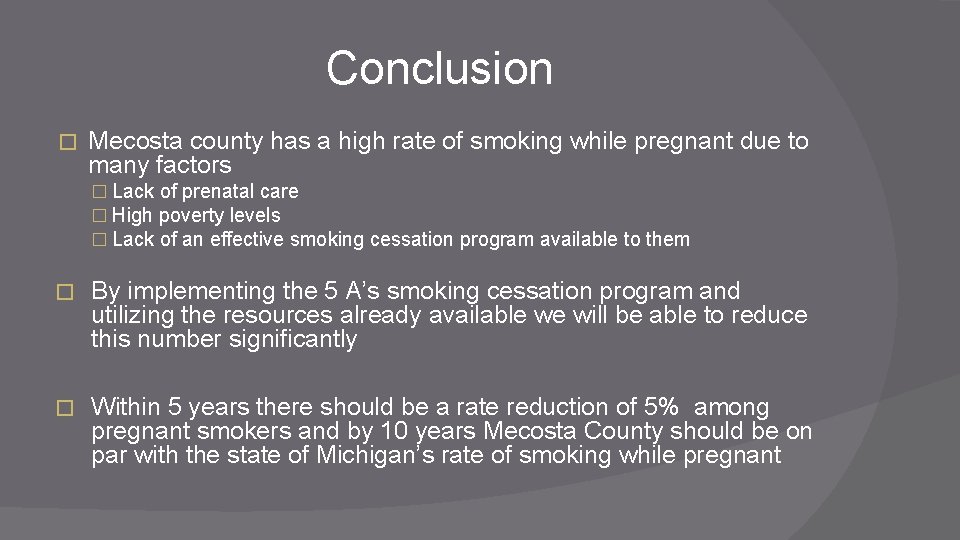 Conclusion � Mecosta county has a high rate of smoking while pregnant due to