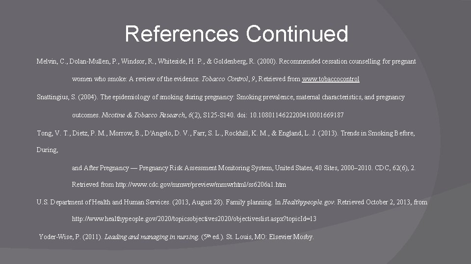 References Continued Melvin, C. , Dolan-Mullen, P. , Windsor, R. , Whiteside, H. P.