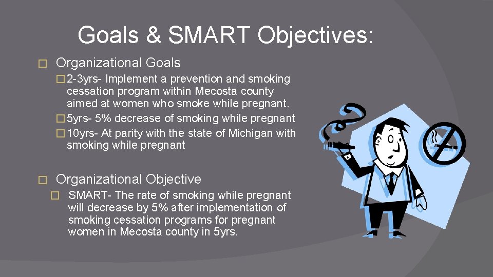Goals & SMART Objectives: � Organizational Goals � 2 -3 yrs- Implement a prevention