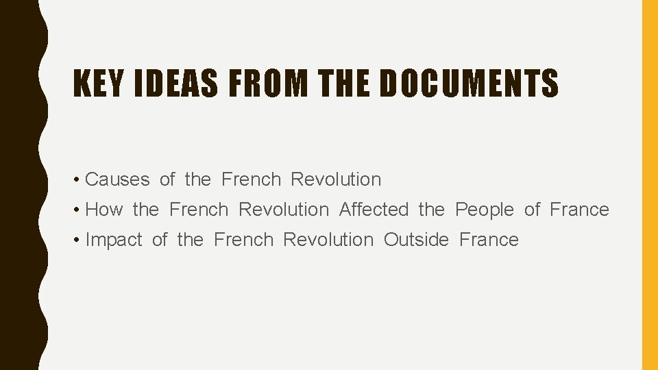 KEY IDEAS FROM THE DOCUMENTS • Causes of the French Revolution • How the