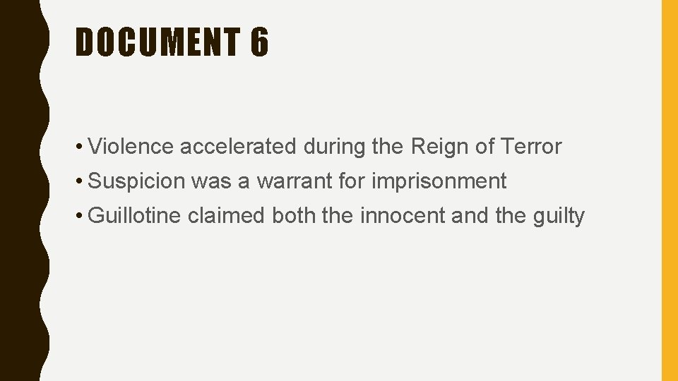 DOCUMENT 6 • Violence accelerated during the Reign of Terror • Suspicion was a