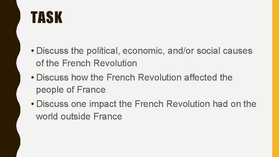 TASK • Discuss the political, economic, and/or social causes of the French Revolution •
