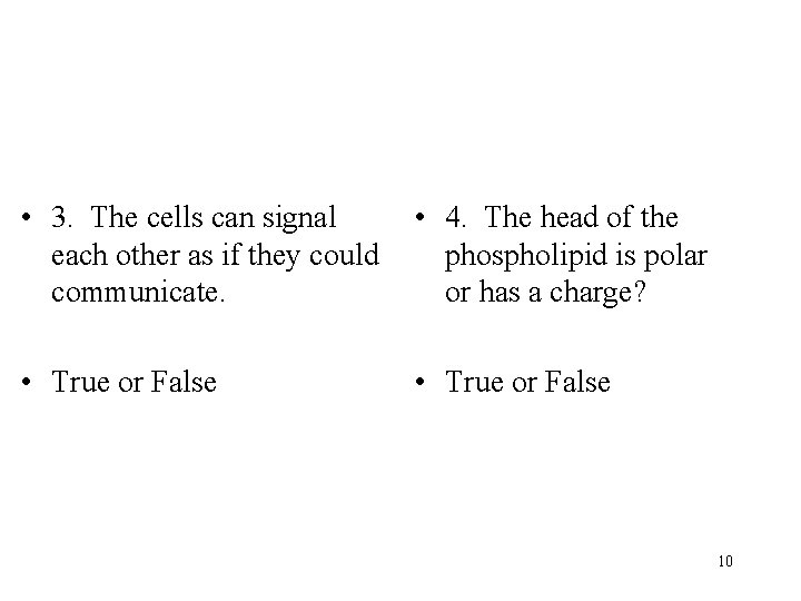  • 3. The cells can signal each other as if they could communicate.