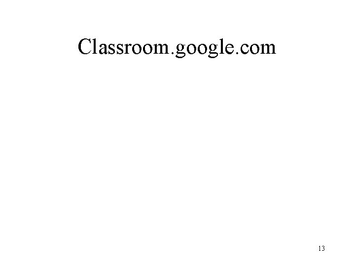 Classroom. google. com 13 