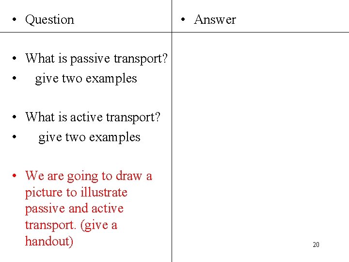  • Question • Answer • What is passive transport? • give two examples