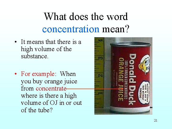 What does the word concentration mean? • It means that there is a high