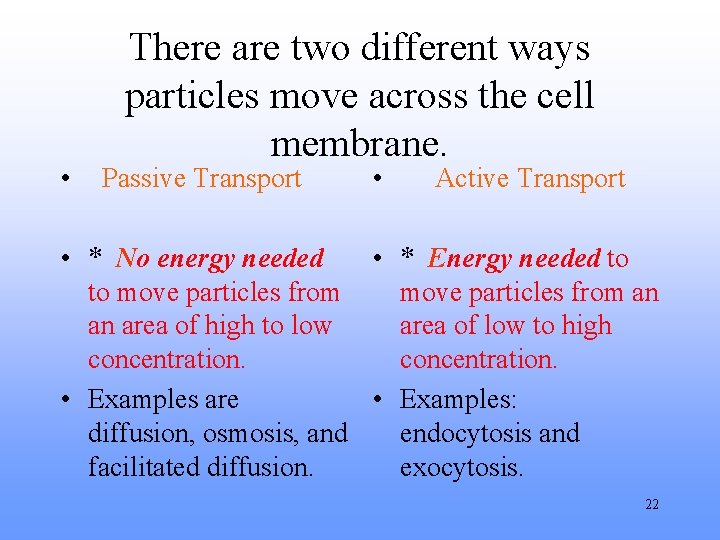  • There are two different ways particles move across the cell membrane. Passive