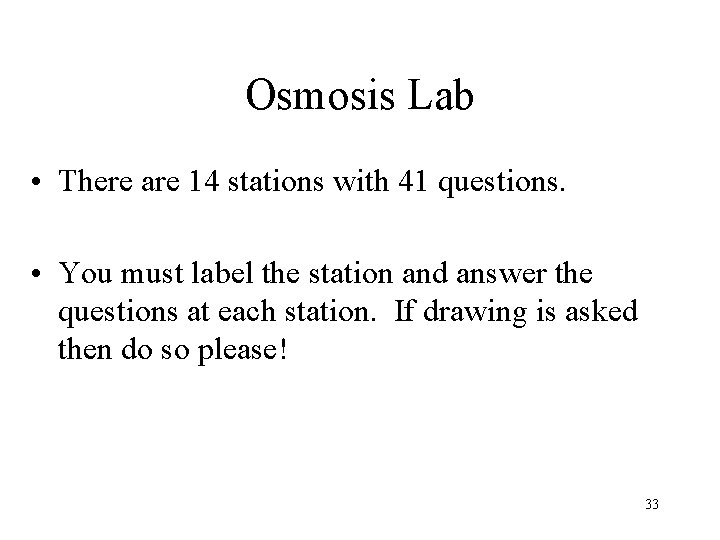Osmosis Lab • There are 14 stations with 41 questions. • You must label