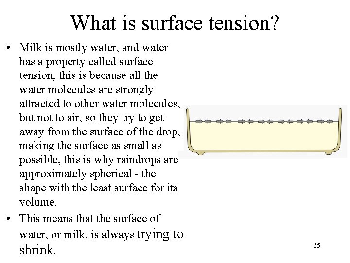 What is surface tension? • Milk is mostly water, and water has a property