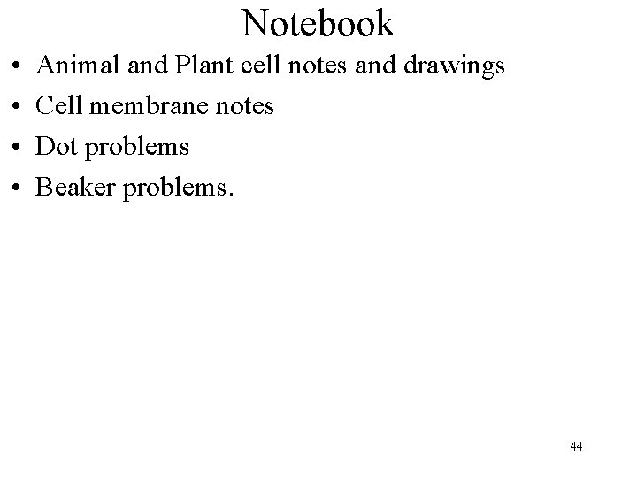Notebook • • Animal and Plant cell notes and drawings Cell membrane notes Dot