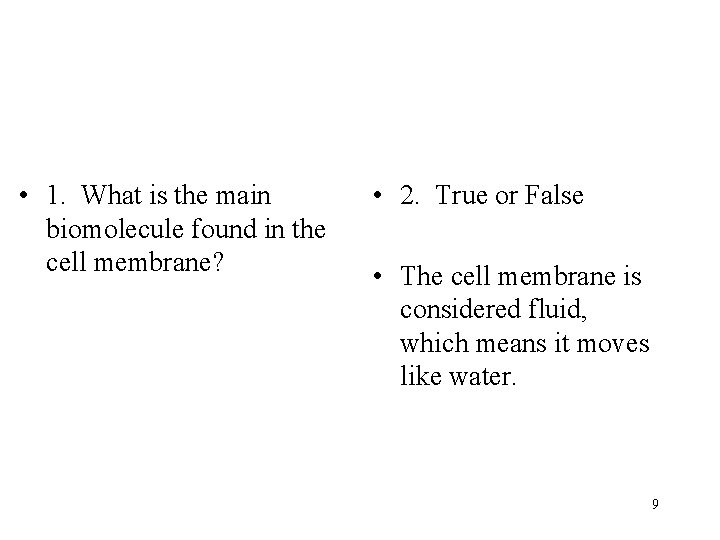  • 1. What is the main biomolecule found in the cell membrane? •