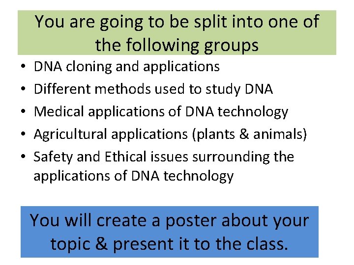 You are going to be split into one of the following groups • •