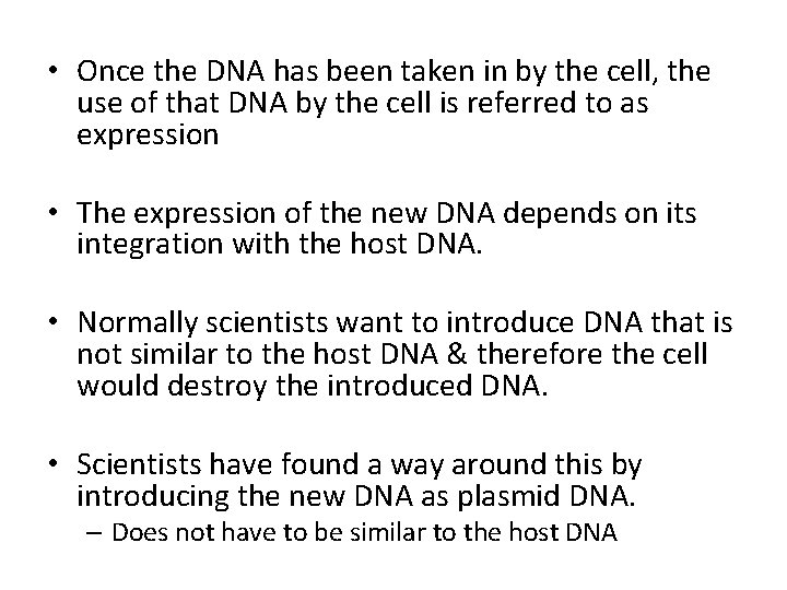  • Once the DNA has been taken in by the cell, the use