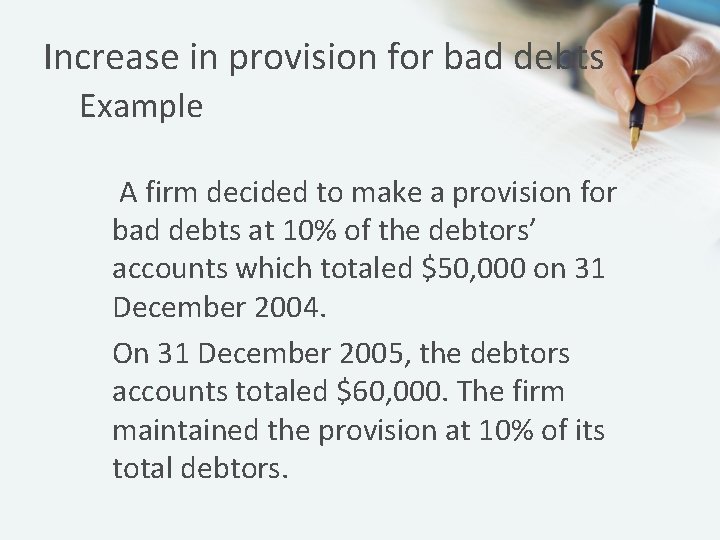 Increase in provision for bad debts Example A firm decided to make a provision