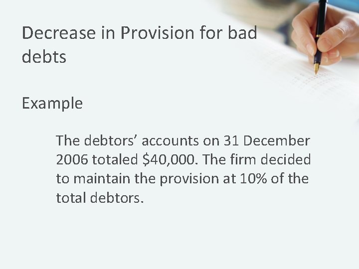 Decrease in Provision for bad debts Example The debtors’ accounts on 31 December 2006