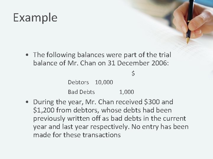 Example • The following balances were part of the trial balance of Mr. Chan