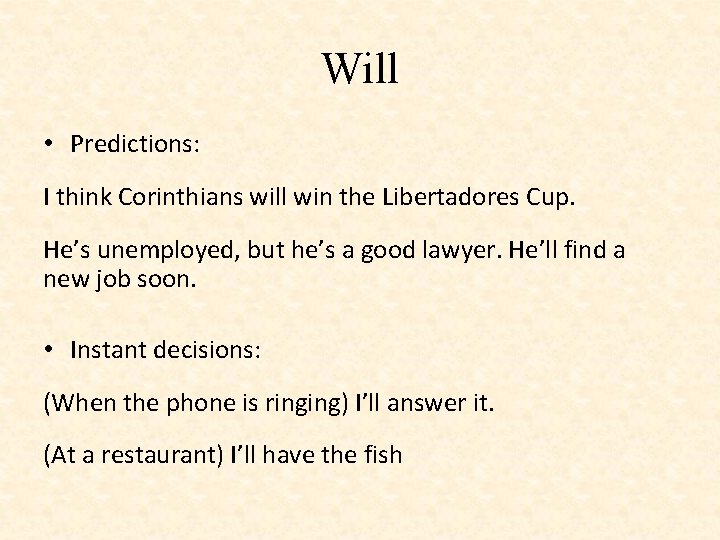 Will • Predictions: I think Corinthians will win the Libertadores Cup. He’s unemployed, but