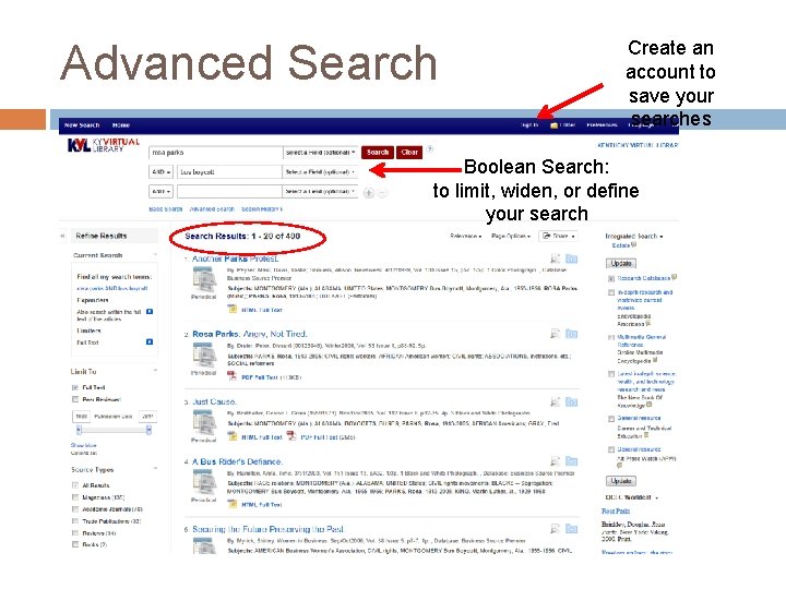 Advanced Search Create an account to save your searches Boolean Search: to limit, widen,