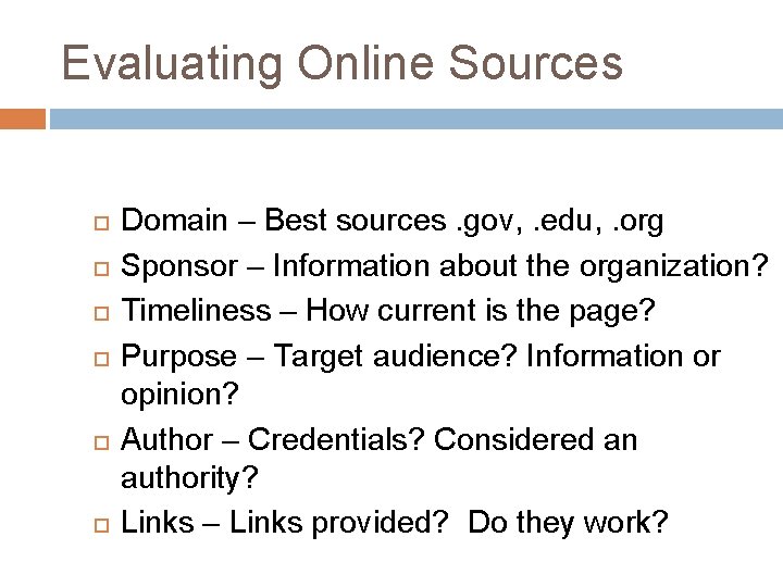 Evaluating Online Sources Domain – Best sources. gov, . edu, . org Sponsor –