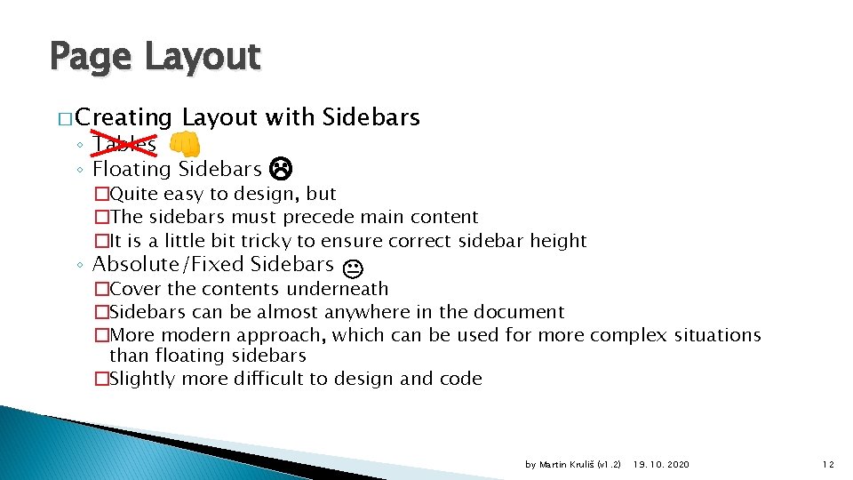 Page Layout � Creating Layout with Sidebars ◦ Tables ◦ Floating Sidebars �Quite easy