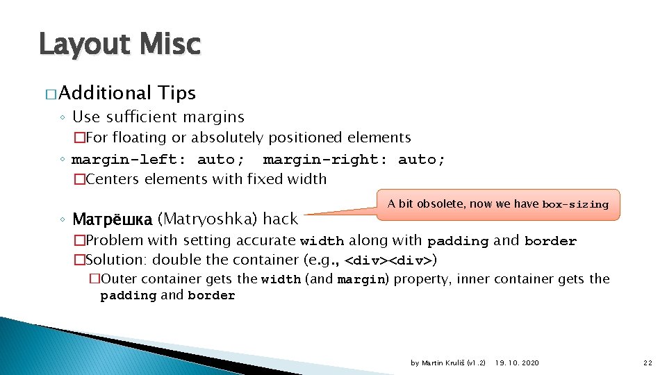 Layout Misc � Additional Tips ◦ Use sufficient margins �For floating or absolutely positioned