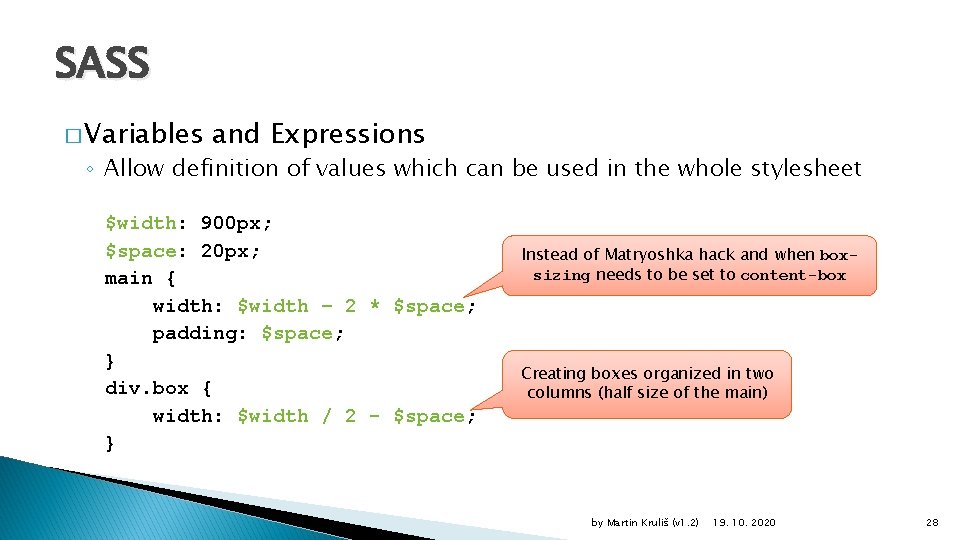 SASS � Variables and Expressions ◦ Allow definition of values which can be used