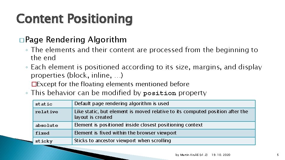 Content Positioning � Page Rendering Algorithm ◦ The elements and their content are processed