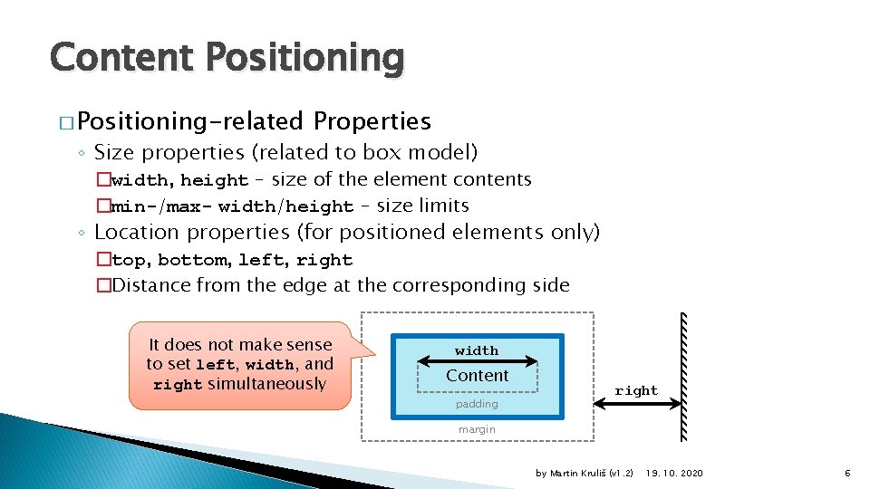 Content Positioning � Positioning-related Properties ◦ Size properties (related to box model) �width, height