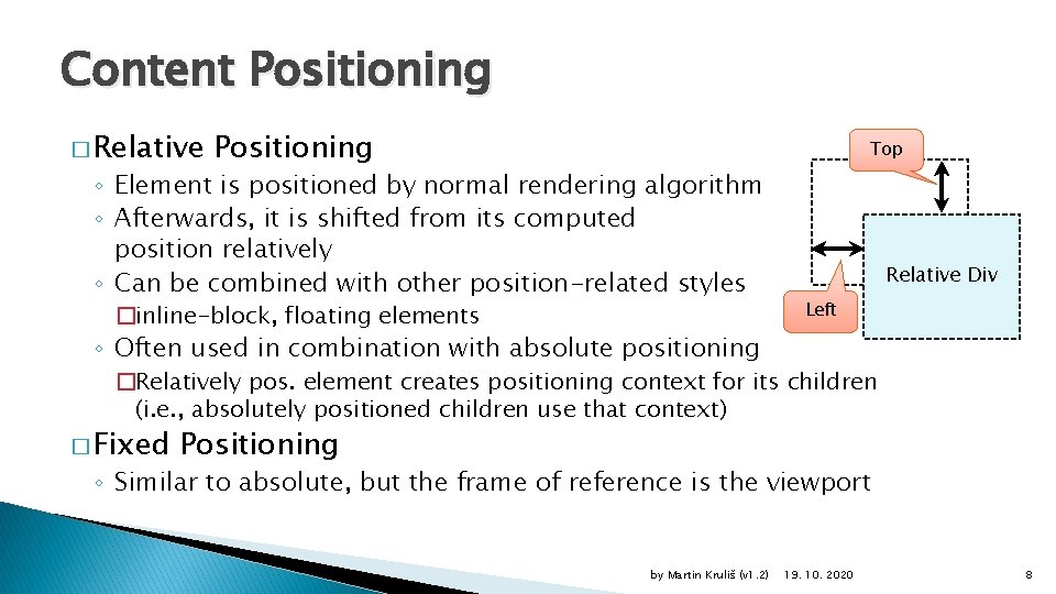 Content Positioning � Relative Positioning Top ◦ Element is positioned by normal rendering algorithm