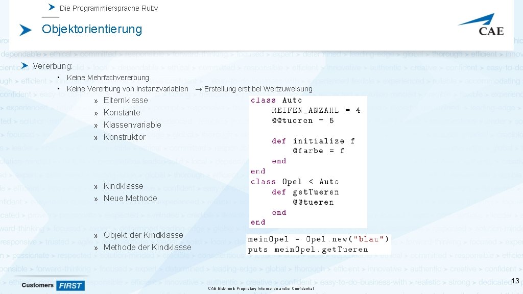 Die Programmiersprache Ruby Objektorientierung Vererbung: • Keine Mehrfachvererbung • Keine Vererbung von Instanzvariablen →