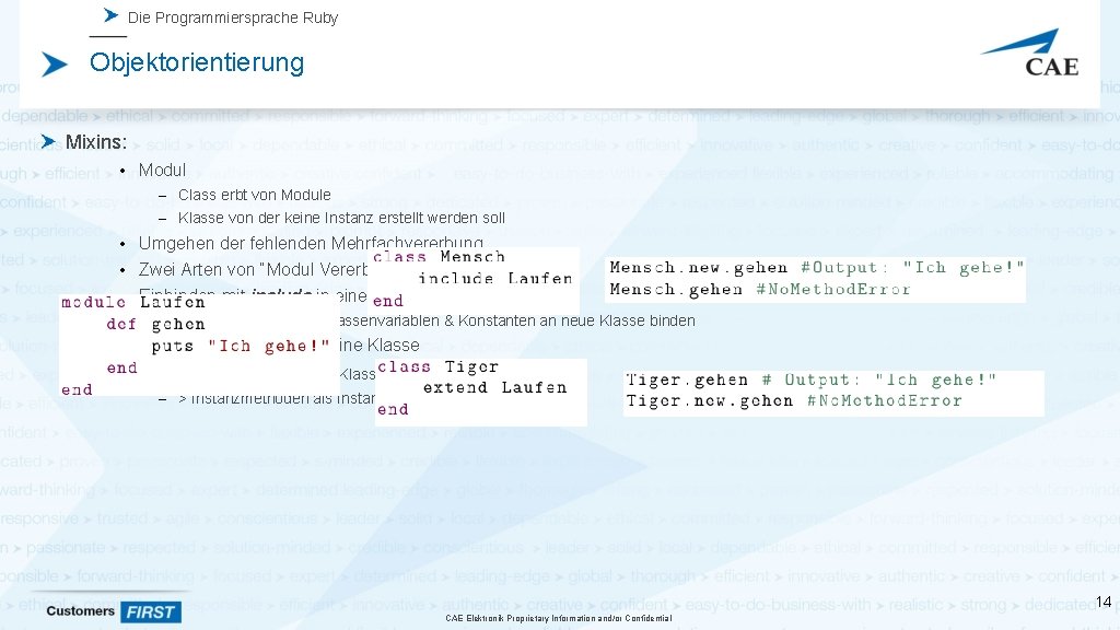 Die Programmiersprache Ruby Objektorientierung Mixins: • Modul – Class erbt von Module – Klasse Die Programmiersprache Ruby Objektorientierung Mixins: • Modul – Class erbt von Module – Klasse