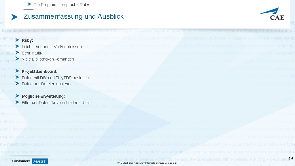 Die Programmiersprache Ruby Zusammenfassung und Ausblick Ruby: Leicht lernbar mit Vorkenntnissen Sehr intuitiv Viele