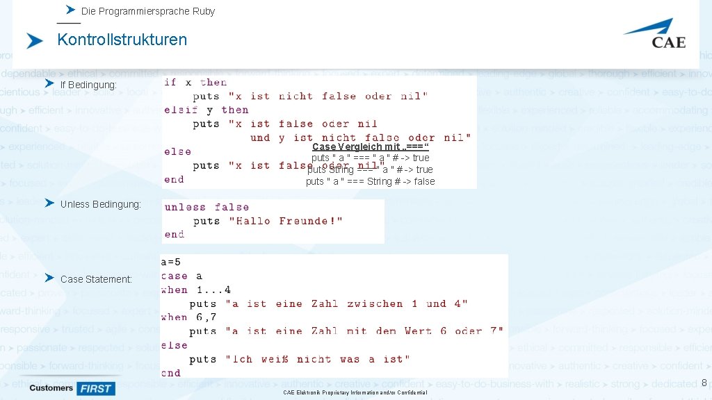 Die Programmiersprache Ruby Kontrollstrukturen If Bedingung: Case Vergleich mit „===“ puts " a "