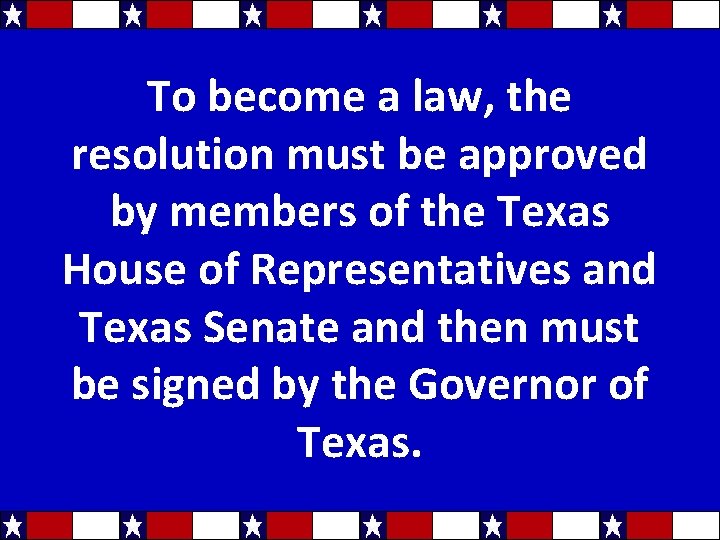 To become a law, the resolution must be approved by members of the Texas