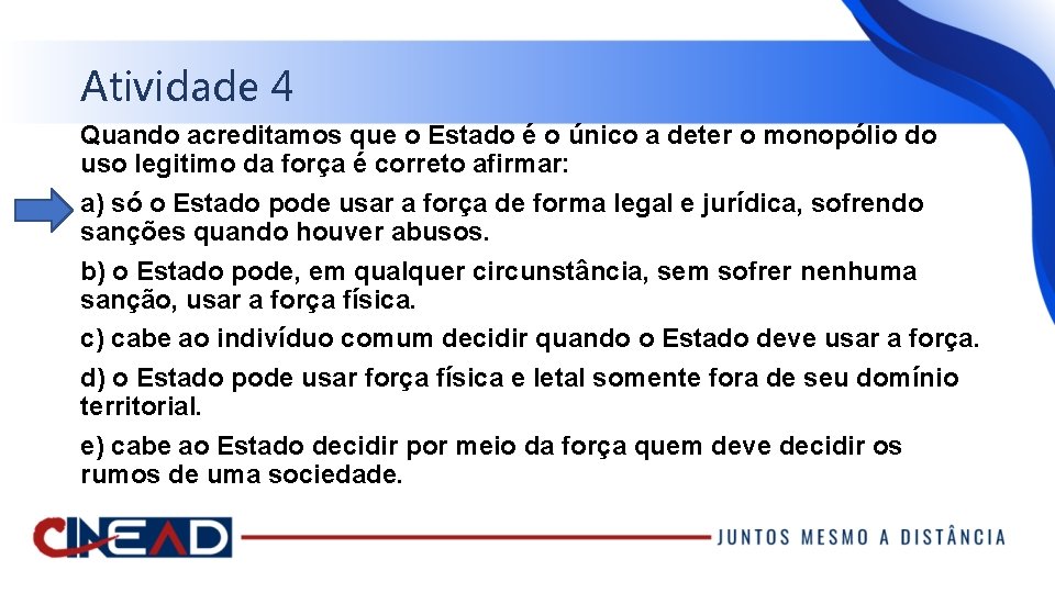 Atividade 4 Quando acreditamos que o Estado é o único a deter o monopólio